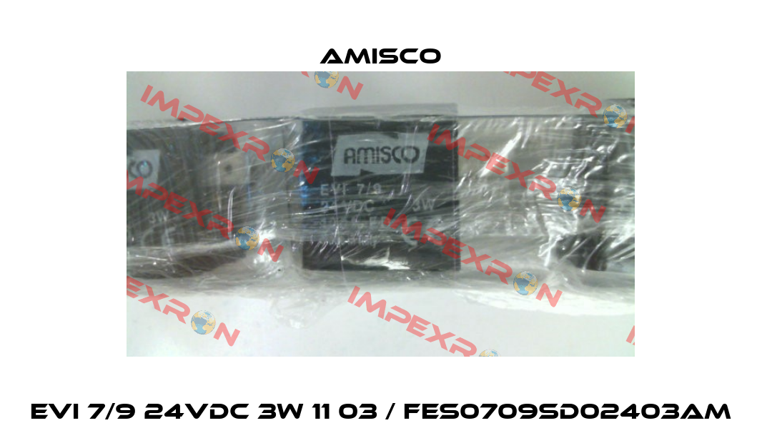 EVI 7/9 24VDC 3W 11 03 / FES0709SD02403AM Amisco